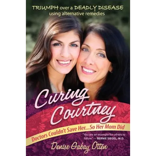 Curing Courtney: Doctors Couldn't Save Her...So Her Mom Did