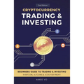 Cryptocurrency Trading & Investing: Beginners Guide To Trading & Investing In Bitcoin, Alt Coins & ICOs For Profit