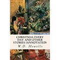 Christmas Every Day and Other Stories (annotated)
