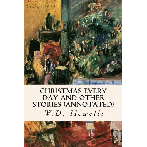 Christmas Every Day and Other Stories (annotated)