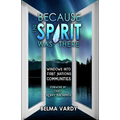 Because the Spirit Was There: Windows Into First Nations Communities