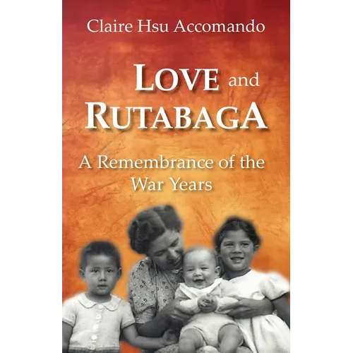 Love and Rutabaga: A Remembrance of the War Years