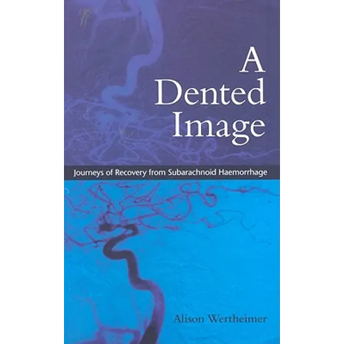 A Dented Image: Journeys of Recovery from Subarachnoid Haemorrhage