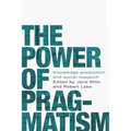 The Power of Pragmatism: Knowledge Production and Social Inquiry