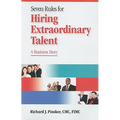 7 Rules for Hiring Extraordinary Talent: A Business Story