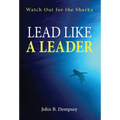 Lead Like a Leader: Watch Out for the Sharks