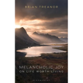 Melancholic Joy: On Life Worth Living