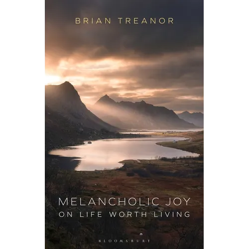 Melancholic Joy: On Life Worth Living