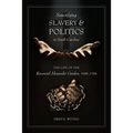 Sanctifying Slavery and Politics in South Carolina: The Life of Alexander Garden, 1685-1756