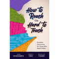 How to Reach the Hard to Teach: Excellent Instruction for Those Who Need It Most