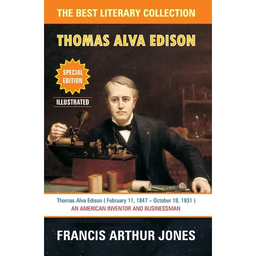 Thomas Alva Edison: Sixty Years of an Inventor's Life