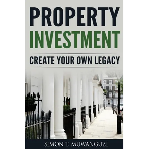 Property Investment: Create Your Own Legacy
