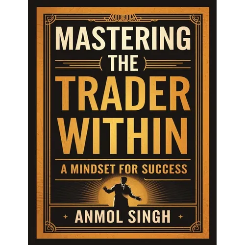 Mastering The Trader Within: A Mindset for Success