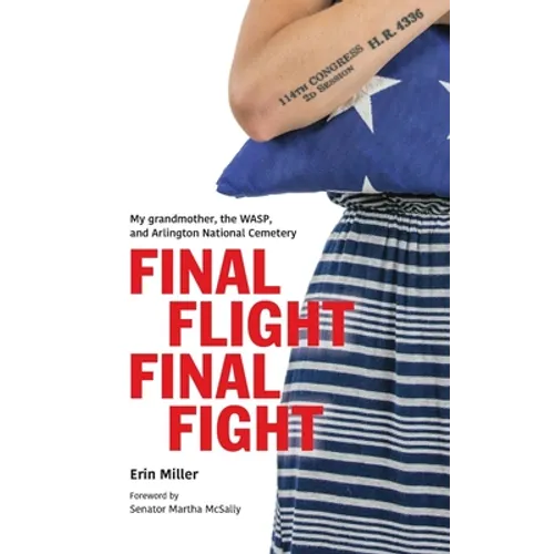 Final Flight Final Fight: My grandmother, the WASP, and Arlington National Cemetery