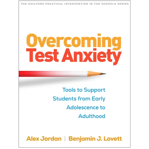 Overcoming Test Anxiety: Tools to Support Students from Early Adolescence to Adulthood