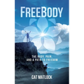 FreeBody: The Body, Pain, and a Path to Freedom