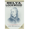 Belva Lockwood: The Woman Who Would Be President