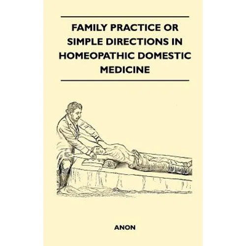 Family Practice or Simple Directions in Homeopathic Domestic Medicine