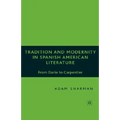 Tradition and Modernity in Spanish American Literature: From Darío to Carpentier