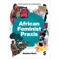 African Feminist PRAXIS: Cartographies of Liberatory Worldmaking