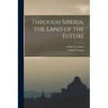 Through Siberia, the Land of the Future