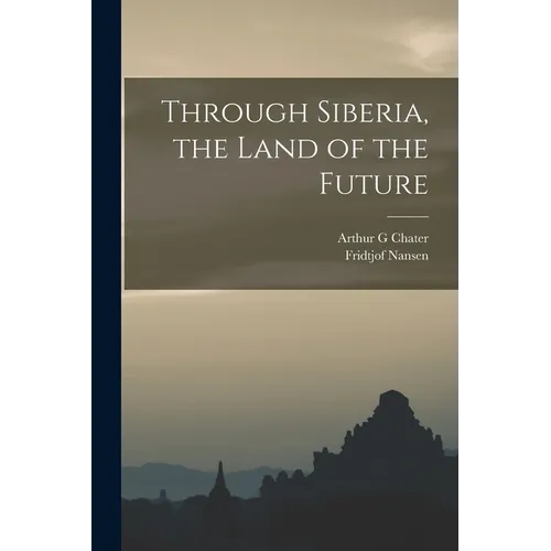 Through Siberia, the Land of the Future