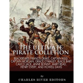 The Ultimate Pirate Collection: Blackbeard, Francis Drake, Captain Kidd, Captain Morgan, Grace O'Malley, Black Bart, Calico Jack, Anne Bonny, Mary Rea