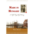 Made in Hungary: A Life Forged by History
