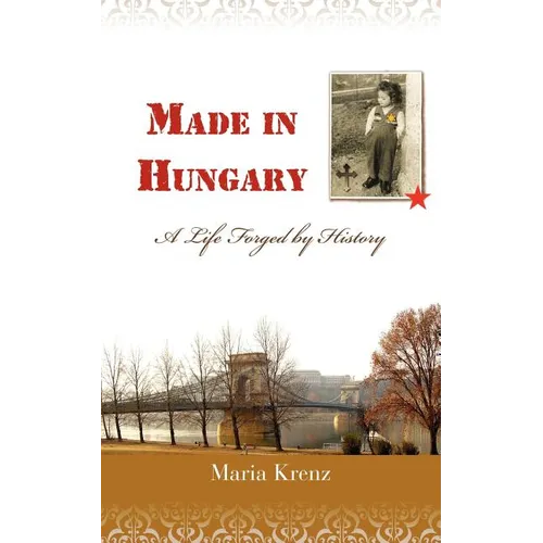 Made in Hungary: A Life Forged by History