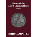 Lives of the Lord Chancellors Vol. I
