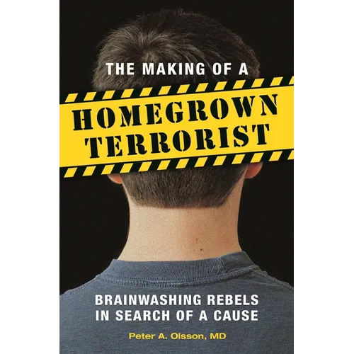 The Making of a Homegrown Terrorist: Brainwashing Rebels in Search of a Cause