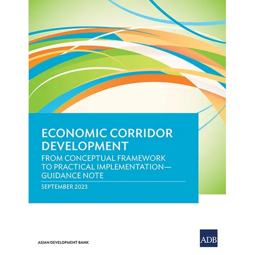 Economic Corridor Development: From Conceptual Framework to Practical Implementation - Guidance Note