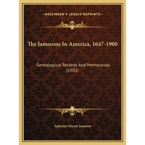 The Jamesons In America, 1647-1900: Genealogical Records And Memoranda (1901)