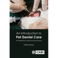 An Introduction to Pet Dental Care: For Veterinary Nurses and Technicians