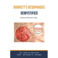 Barretts Oesophagus Demystified: Doctor's Secret Guide