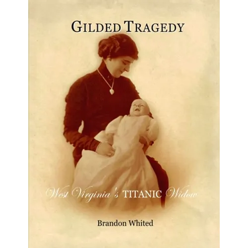 Gilded Tragedy: West Virginia's Titanic Widow