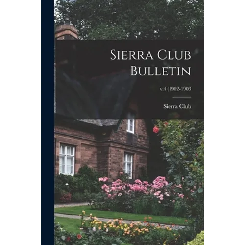 Sierra Club Bulletin; v.4 (1902-1903