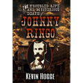 The Troubled Life and Mysterious Death of Johnny Ringo