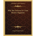 Why The Universe Is A Vast Electric Organism