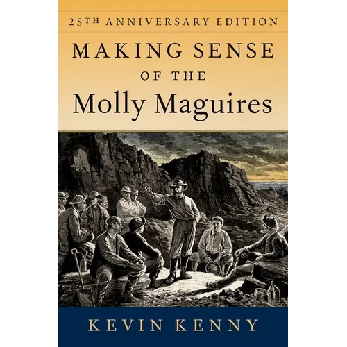 Making Sense of the Molly Maguires: Twenty-Fifth Anniversary Edition