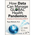 How Data Can Manage Global Health Pandemics: Analyzing and Understanding Covid-19