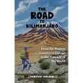 The Road to Kilimanjaro: From the Poorest Country in Europe to the Pinnacle of the World
