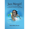 Jazz Mergirl: The True Story of Jazz Jennings, a Transgender Girl Born in a Boy's Body
