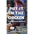 Put it in the Chicken - LARGE PRINT: A Cambodian memoir