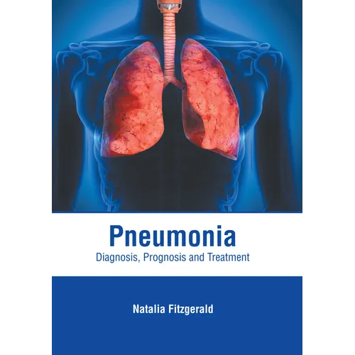 Pneumonia: Diagnosis, Prognosis and Treatment