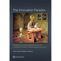 Innovation Paradox: Developing-Country Capabilities and the Unrealized Promise of Technological Catch-Up