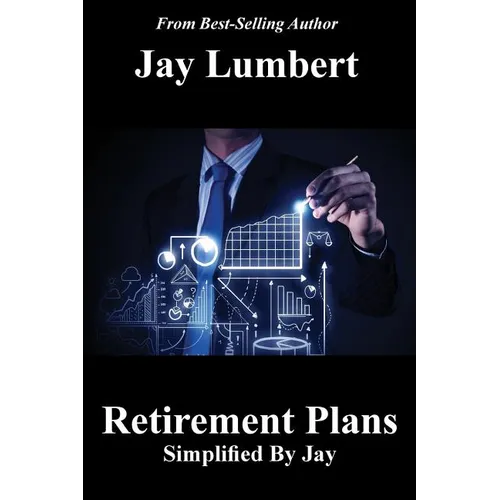 Retirement Plans Simplified By Jay
