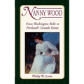 Nanny Wood: From Washington Belle to Portland's Grande Dame