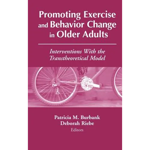 Promoting Exercise and Behavior Change in Older Adults: Interventions with the Transtheoretical Model