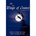 On the Wings of Cranes: Larry Walkinshaw's Life Story